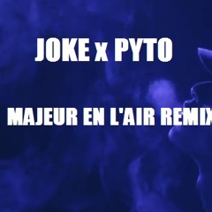 Joke - Majeur en l'air (PYTO Edit)
