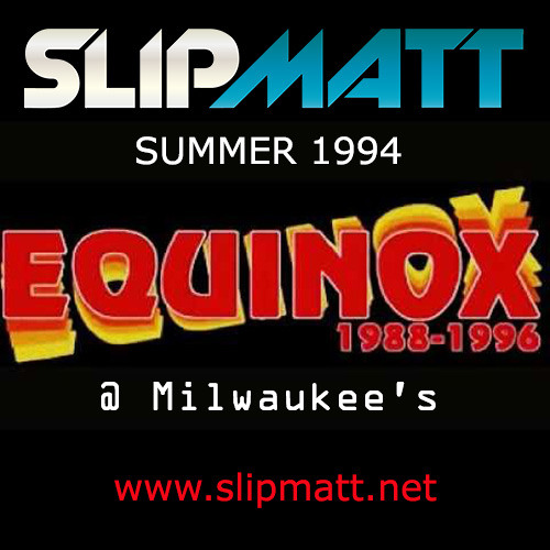 Slipmatt - Live @ Equinox-Milwaukees Summer 1994