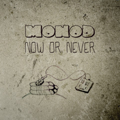 Monod-Now Or Never (Albumpreview)