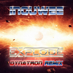 INOUWEE - Explode (DYNATRON Remix)