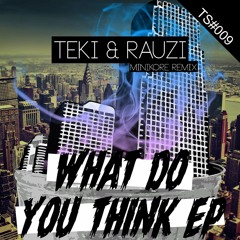Teki&Rauzi - What Do You Think (MiniKore Remix)
