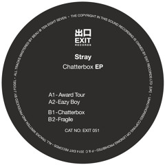 Stray - Eazy Boy [clip] (EXIT051 A2 - "Chatterbox" EP)