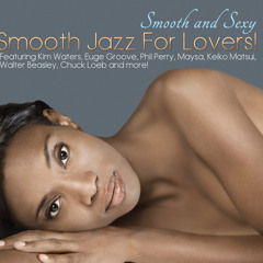 Smooth And Sexy - Smooth Jazz For Lovers