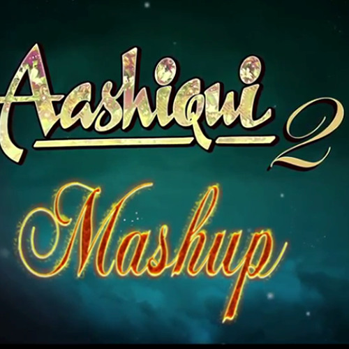 Ashique 2 Mashup