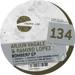 Arjun Vagale & Ramiro Lopez - Bomber7 EP [Trapez Ltd]
