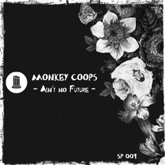 SP004 - Monkey Coops - Ain't No Future EP