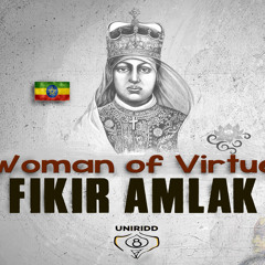 Woman Of Virtue - Fikir Amlak & UniRidd Project [E.P. Praise HIM]