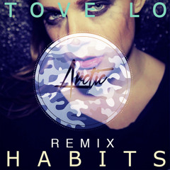 Tove Lo - Habits(High All The Time) (Arctic Edit)