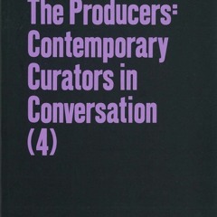 The Producers: Contemporary Curators in Conversation (4) Part 3: Carolyn Christov-Bakargiev