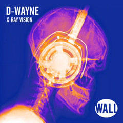 D-wayne - X-Ray Vision (Available April 28)