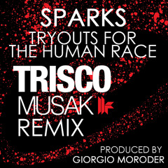 Sparks & Giorgio Moroder - Tryouts For The Human Race (Trisco Musak Remix)