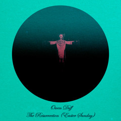 OWEN DUFF - The Resurrection (Easter Sunday)