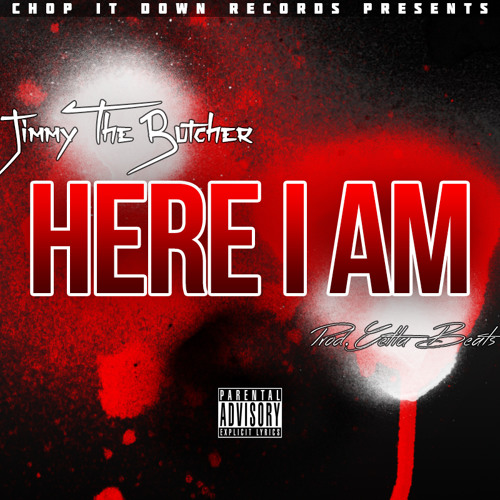 Jimmy The Butcher- Here I Am - Prod. By Getta Beats