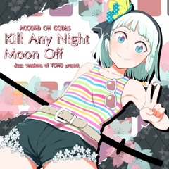 【例大祭11】Kill Any Night Moon Off【東方ジャズ XFDデモ】