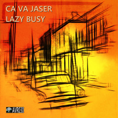 Lazy Busy - Ça Va Jaser (Original Mix) Preview