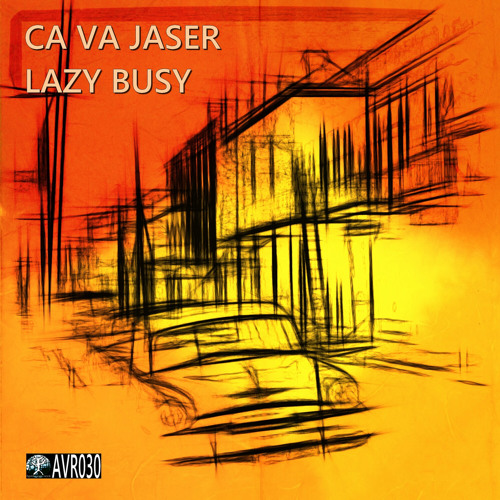 Lazy Busy - Ça Va Jaser (Original Mix) Preview