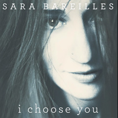 I Choose You - Sara Bareilles