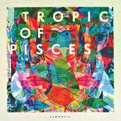 Tropic Of Pisces - Symmetry (Lenno Remix)