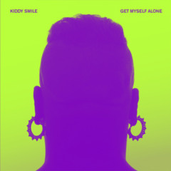 Kiddy Smile - Get Myself Alone ( Sharper Image Remix )