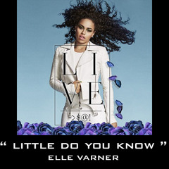 Elle Varner - Little Do You Know