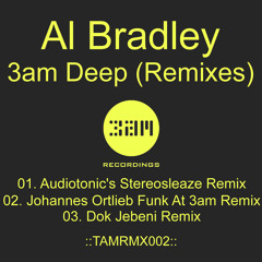Al Bradley - 3am Deep (Johannes Ortlieb Funk At 3am Remix) **Out now on 3am**