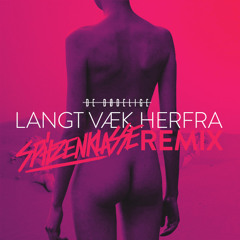 De Dødelige - Langt Væk Herfra (Spitzenklasse Remix)