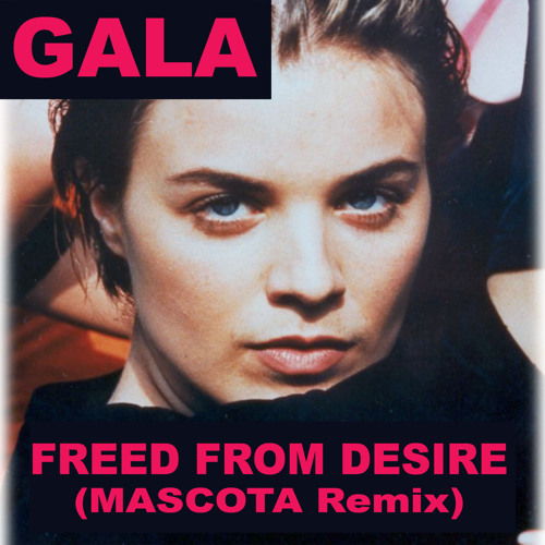 Listen to Gala - Freed From Desire (Mascota Remix 2014)[Unreleased] by  Mascota in Favorites playlist online for free on SoundCloud