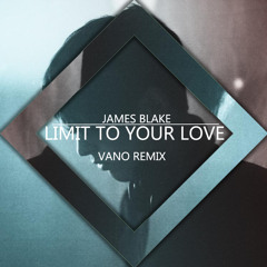 James Blake - Limit To Your Love (Vano Remix)[FREE DOWNLOAD!]