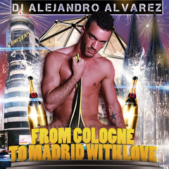 From Cologne to Madrid with love - Mixed by Alejandro Alvarez