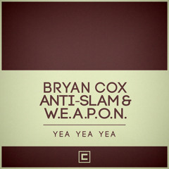 COX011 - Bryan Cox, Anti-Slam & W.E.A.P.O.N "Yea Yea Yea"
