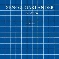 Xeno & Oaklander - 'Par Avion' Sampler