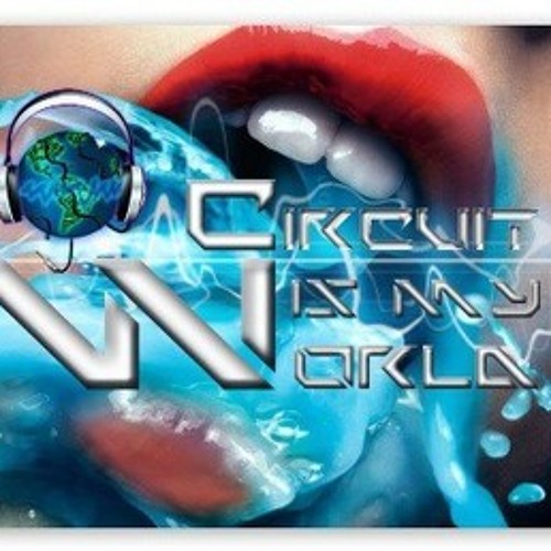 Circuit Is My World (Oswill Gonzalez Remix)Demo!