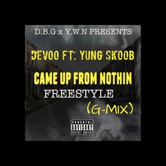 DEVOO FT. YUNG SKOOB - CAME UP FROM NOTHIN (G - MIX)