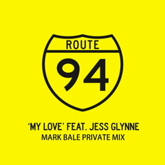 Route 94 feat. Jess Glynne - My Love (Mark Bale Private Mix)