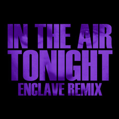 Phil Collins - In the Air Tonight (Enclave Remix)
