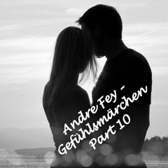 Andre Fey - Gefühlsmärchen PART 10