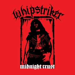 Whipstriker - Whipstriker - Midnight Crust (7'') - 01 Bombhead