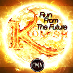 Run From The Future - Koresh