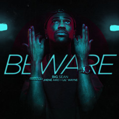 Beware (Winslow Remix) - Big Sean ft. Lil Wayne & Jhene Aiko