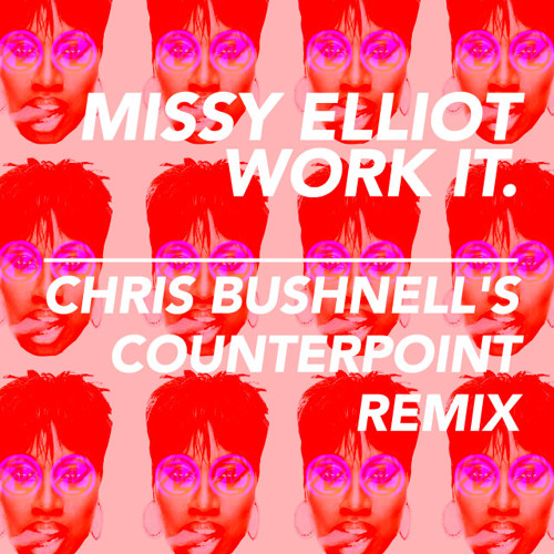Missy Elliott - Work It (Chris Bushnell Remix) by Chris Bushnell - Free  download on ToneDen