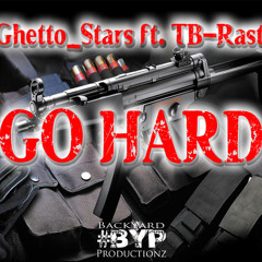 Ghetto_Stars - Go Hard Feat. TB-Rast