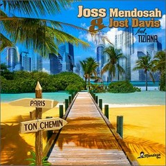 Joss Mendosah & Jost Davis ft Tiziana - ton chemin (radio RIP)