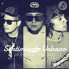 Sentimiento Urbano - Qué Dirán De Mí (Prod. Léxico)