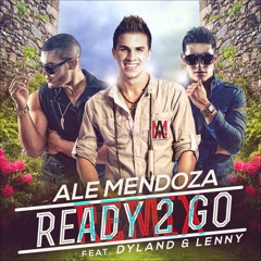 130 - Ready 2 Go - Ale Mendoza Ft. Dyland Lenny -  ÐJ HA$$!!