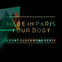 Made In Paris - Your Body (Murdered by Count Clockwork)