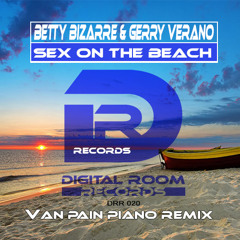 Betty Bizarre & Gerry Verano - Sex on the Beach (Van Pain_Piano Mix)
