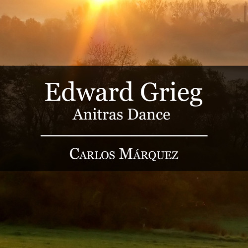 Edward Grieg: Anitras Dance (Peer Gynt, Op. 46)