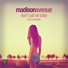 Madison Avenue - Don't Call Me Baby [Tommie Sunshine & Disco Fries Remix] *OUT NOW*