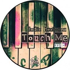 Indie Horizons - Touch Me ( Original Mix ) Funkpony Records