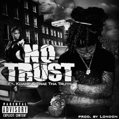 Chaz Gotti - No Trust ft. K Camp & Trae Tha Truth